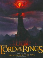 The Lord of the Rings: The Art of The Return of the King - Gary Russell, Peter Jackson