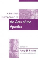 A Feminist Companion To The Acts Of The Apostles - Amy-Jill Levine, Marianne Blickenstaff