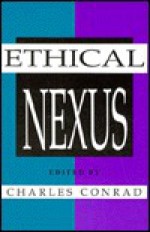 The Ethical Nexus: Communication, Values and Organization Decisions - Charles Conrad