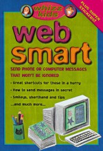 Whizz Kids Web Smart: Send Phone or Computer Messages That Won't be Ignored - Anne Rooney, Debi Ani