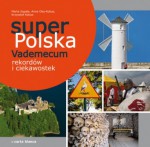 Super Polska. Vademecum rekordów i ciekawostek - Krzysztof Kobus, Anna Olej-Kobus, Marta Sapała