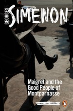 Maigret and the Good People of Montparnasse - Ros Schwartz, Georges Simenon