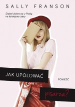 Jak upolować pisarza? - Sally Franson, Joanna Dziubińska