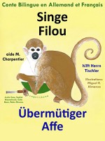 Conte Bilingue en Allemand et Français: Singe Filou aide M. Charpentier - Übermütiger Affe hilft Herrn Tischler (Apprendre l'allemand t. 1) (French Edition) - Colin Hann, Pedro Páramo, Miguel R. Almanza, Jaustin Case, Sophia Himmelreich