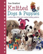 Knitted Dogs and Puppies - Sue Stratford