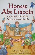 Honest Abe Lincoln: Easy-to-read Stories About Abraham Lincoln (Holiday House Reader) - David A. Adler, John C. Wallner