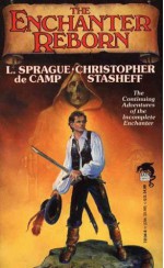 The Enchanter Reborn - L. Sprague de Camp, Christopher Stasheff, Holly Lisle, John Maddox Roberts