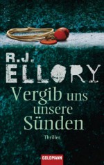 Vergib uns unsere Sünden: Thriller (German Edition) - R.J. Ellory, Walter Ahlers