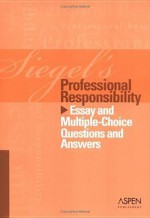 Professional Responsibility (Siegel's) - Brian N. Siegel