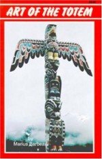 Art Of The Totem: Totem Poles Of The Northwest Coastal Indians - Marius Barbeau