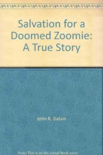 Salvation for a Doomed Zoomie: A True Story - John R. Galvin, Frank Allnutt, Joe Foss