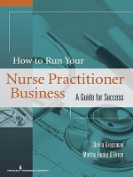 How to Run Your Own Nurse Practitioner Business: A Guide for Success - Sheila Grossman, Martha Burke O'Brien