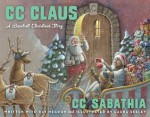 CC Claus: A Baseball Christmas Story - CC Sabathia, Ray Negron