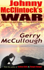 Johnny Mcclintock's War: One Man's Struggle Against the Hammer Blows of Life - Gerry McCullough