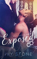 Exposed (Unguarded Book 1) - Ivy Stone