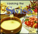 Cooking the Swiss Way (Easy Menu Ethnic Cookbooks) - Helga Hughes