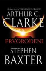 Prvorođeni (Vremenska odiseja #3) - Stephen Baxter, Arthur C. Clarke, Nada Mihelčić