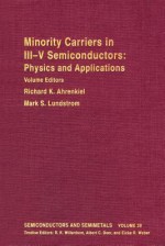 Semiconductors and Semimetals, Volume 39: Minority Carriers in III-V Semiconductors - Richard K. Ahrenkiel