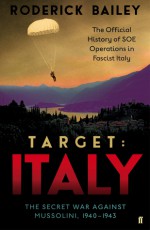 Target: Italy: The Secret War Against Mussolini 1940–1943 - Roderick Bailey