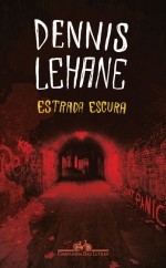 Estrada escura - Dennis Lehane, Fernanda Abreu