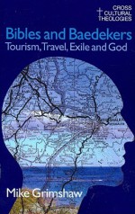 Bibles and Baedekers: Tourism, Exile and God - Mike Grimshaw