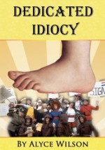 Dedicated Idiocy: How Monty Python Fandom Changed My Life - Alyce Wilson, Mark Sachs