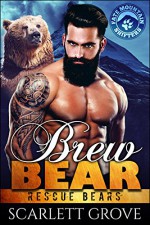 Brew Bear (Bear Shifter Paranormal Romance) (Rescue Bears Book 4) - Scarlett Grove