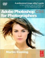 Adobe Photoshop Cs4 for Photographers: Learn Photoshop the Martin Evening Way! - Martin Evening