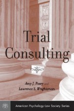 Trial Consulting - Amy J. Posey, Lawrence S. Wrightsman Jr.