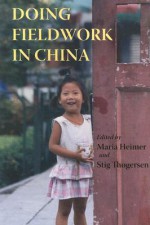 Doing Fieldwork in China - Maria Heimer, Stig Th