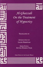 On the Treatment of Hypocrisy (Great Books of the Islamic World) - Abu Hamed Muhammad al-Ghazzali, Laleh Bakhtiar, Jay R. Crook