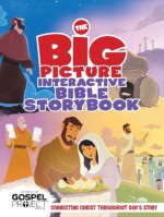 The Big Picture Interactive Bible Storybook: Connecting Christ Throughout God's Story (The Gospel Project) - B&H Editorial Staff