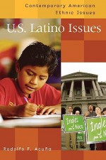 U.S. Latino Issues - Rudolfo F. Acuña