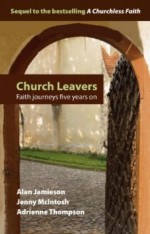 Church Leavers: Faith Journeys Five Years On - Adrienne Thompson, Alan Jamieson, Jenny McIntosh