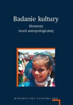 Badanie kultury. Elementy teorii antropologicznej - Victor W. Turner, Mary Douglas, Ewa Nowicka, Clifford Geertz, Roy Wagner, Marian Kempny, Raymond Firth, Tim Ingold, Sherry B. Ortner, Marshall D. Sahlins, Marilyn Strathern, Anthony P. Cohen, Maurice Bloch, Jonathan Parry, Igor Kopytoff, Henrietta L. Moore, Signe Howell, 