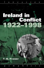 Ireland in Conflict 1922-1998 - T.G. Fraser