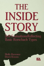 The Inside Story: Self-evaluations Reflecting Basic Rorschach Types (Personality Assessment Series) - Molly Harrower, Dawn Bowers