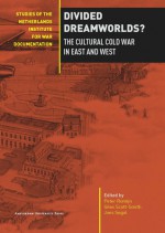 Divided Dreamworlds?: The Cultural Cold War in East and West - Peter Romijn, Giles Scott-Smith, Joes Segal