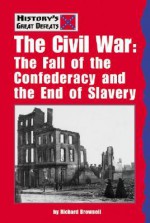 The Civil War: The End of the Confederacy and Slavery (History's Great Defeats) - Richard Brownell