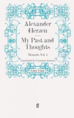 My Past and Thoughts: Memoirs Volume 4 - Alexander Herzen