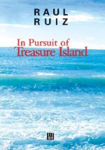 In Pursuit of Treasure Island - Raul Ruiz, Paul Buck, Catherine Petit