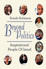 Beyond Politics: Inspirational People of Israel - Ronda Robinson, David Silverman