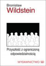 Przyszłość z ograniczoną odpowiedzialnością - Bronisław Wildstein