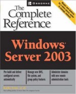 Windows Server 2003: The Complete Reference - Kathy Ivens