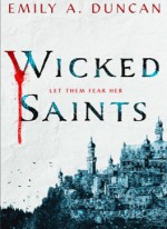 Wicked Saints (Something Dark and Holy #1) - Emily A. Duncan