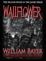 Wallflower: A Janek Series Novel, Book 2: Janek Series, Book 2 (The Janek Series) - William Bayer