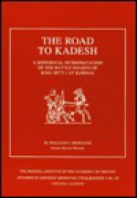 The Road to Kadesh: A Historical Interpretation of the Battle Reliefs of King Sety I at Karnak - William J. Murnane