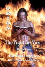 Orion: The Fight for Vox - Ruth Watson-Morris