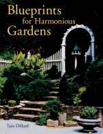 Blueprints for Harmonious Gardens - Tara Dillard, Prolific Impressions Inc.