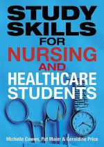 Study Skills for Nursing and Healthcare Students - Michelle Cowen